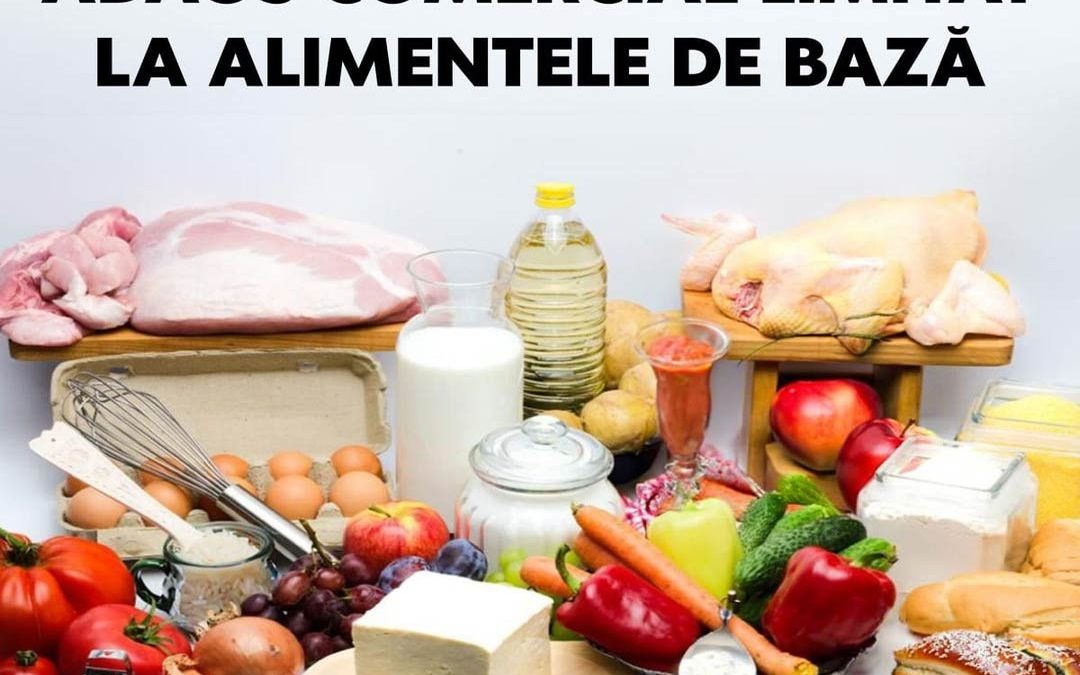 MAI MULTE ALIMENTE MAI IEFTINE! Adaos comercial limitat la mai multe alimente